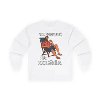 Diapers and Cocktails – Long Sleeve Tee Long Sleeve Tee