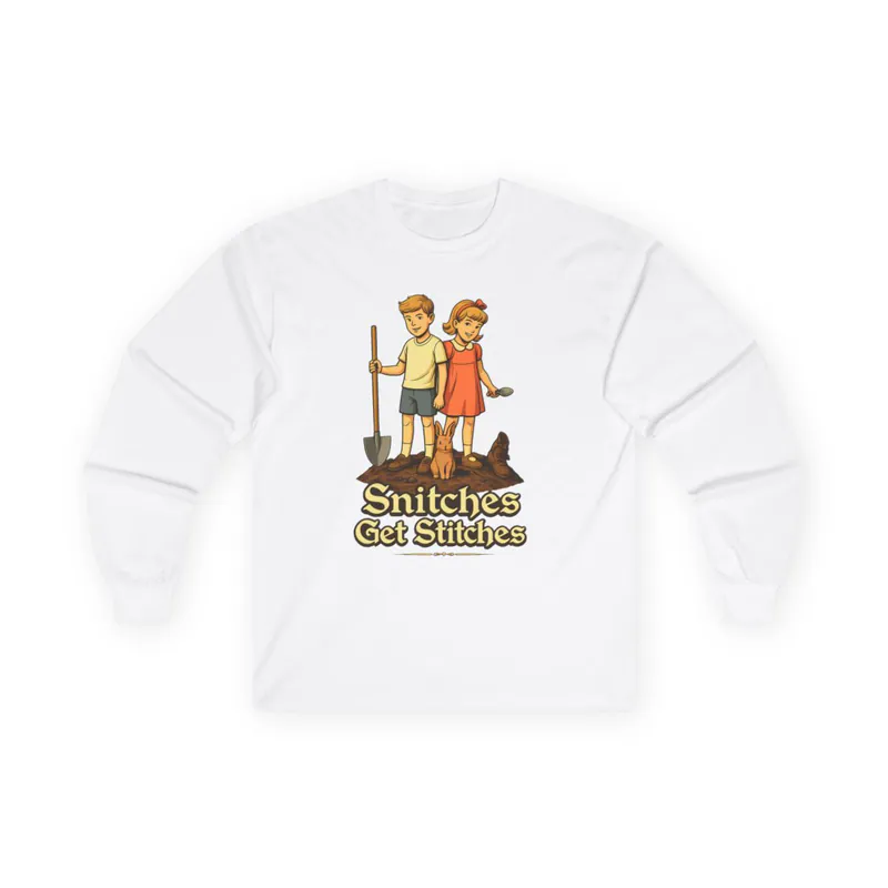 Snitches Get Stitches - Long Sleeve Tee Long Sleeve Tee