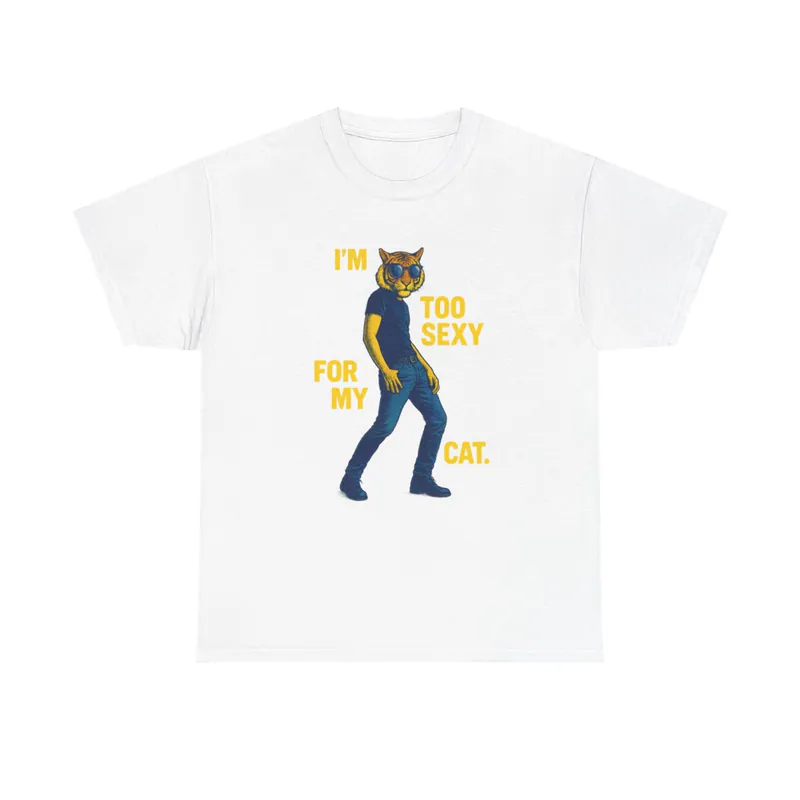 Too Sexy - Men's/Unisex T-Shirt Men's/Unisex T-Shirt